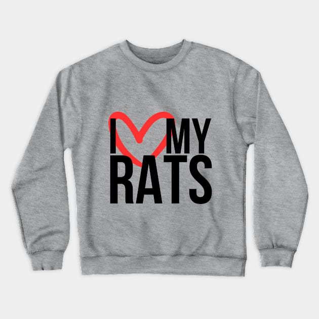 I love my rats - for rat lovers, with heart Crewneck Sweatshirt by Faeriel de Ville